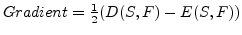 $Gradient=\frac{1}{2}(D(S,F)-E(S,F))$